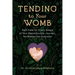 Tending to Your Womb: Self-Care for Every Stage of Your Reproductive Journey, No Matter the Outcome