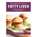 The Essential Diet for Fatty Liver: Nutrition Guide and Recipes to Heal Your Body