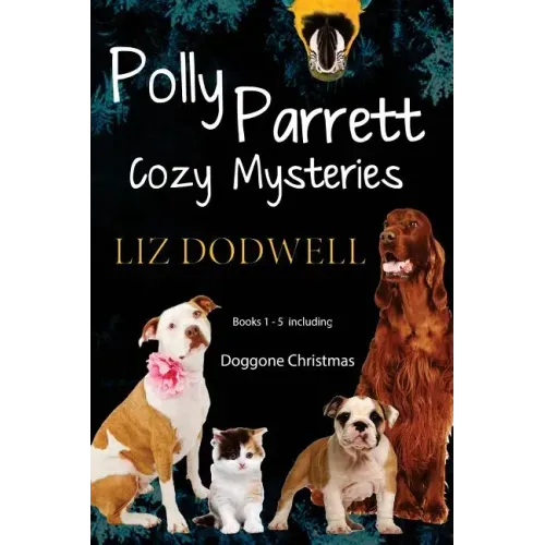 Polly Parrett Pet-Sitter Cozy Mysteries Collection (5 books in 1): Doggone Christmas, The Christmas Kitten, Bird Brain, Seeing Red, The Christmas Pupp