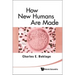 How New Humans Are Made: Cells and Embryos, Twins and Chimeras, Left and Right, Mind/Self/Soul, Sex, and Schizophrenia