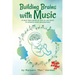 Building Brains with Music
