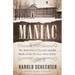 Maniac: The Bath School Disaster and the Birth of the Modern Mass Killer