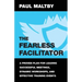 The Fearless Facilitator: A Proven Plan for Leading Successful Meetings, Dynamic Workshops, and Effective Training Events