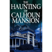 The Haunting of Calhoun Mansion