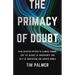 The Primacy of Doubt: From Quantum Physics to Climate Change, How the Science of Uncertainty Can Help Us Understand Our Chaotic World