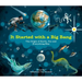 It Started with a Big Bang: The Origin of Earth, You and Everything Else