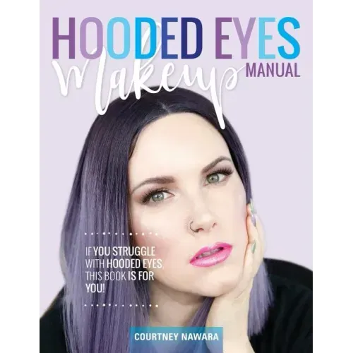 Hooded Eyes Makeup Manual: A practical eyeshadow application guide for lovely ladies with hooded eyes.