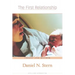 The First Relationship: Infant and Mother, with a New Introduction