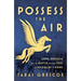 Possess the Air: Love, Heroism, and the Battle for the Soul of Mussolini's Rome