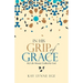 In His Grip of Grace: My Life-Mosaic Crafted by God