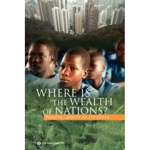 Where Is the Wealth of Nations?: Measuring Capital for the 21st Century
