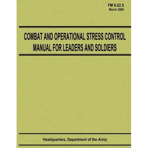Combat and Operational Stress Control Manual for Leaders and Soldiers (FM 6-22.5)