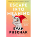 Escape Into Meaning: Essays on Superman, Public Benches, and Other Obsessions