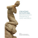 Creating Sculpture: Renaissance Drawings and Models