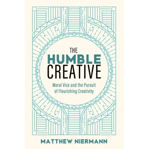 The Humble Creative: Moral Vice and the Pursuit of Flourishing Creativity