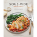 Sous Vide Made Simple: 60 Everyday Recipes for Perfectly Cooked Meals [A Cookbook]