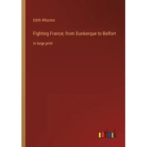 Fighting France; from Dunkerque to Belfort: in large print
