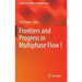 Frontiers and Progress in Multiphase Flow I