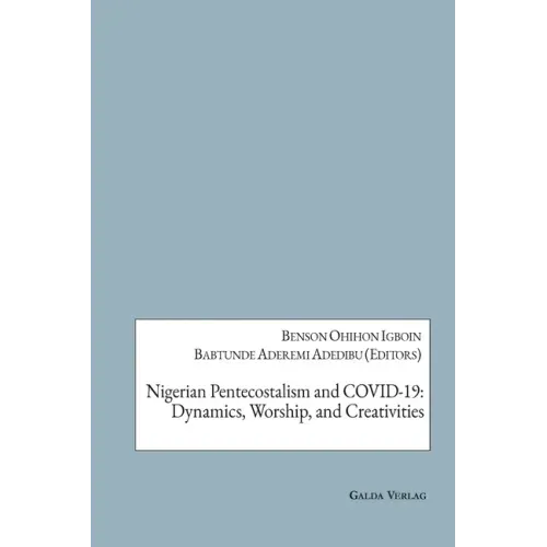 Nigerian Pentecostalism and COVID-19: Dynamics, Worship, and Creativities