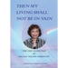Then My Living Shall Not Be in Vain: The Life Learnings of Orlean Wilson Dubuclet