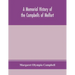 A memorial history of the Campbells of Melfort, Argyllshire, which includes records of the different highland and other families with whom they have i