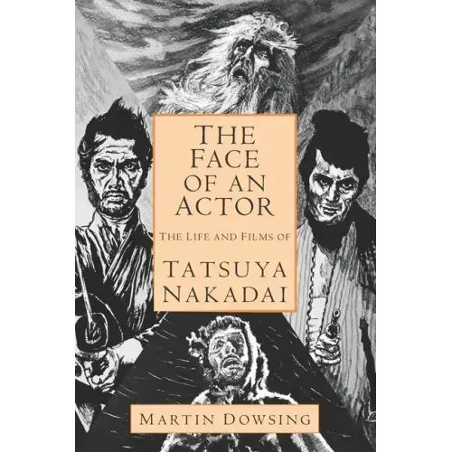 The Face of an Actor - The Life and Films of Tatsuya Nakadai