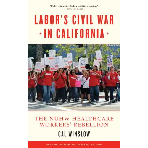 Labor's Civil War in California: The NUHW Healthcare Workers' Rebellion