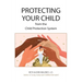 Protecting Your Child from the Child Protection System