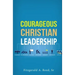 Courageous Christian Leadership
