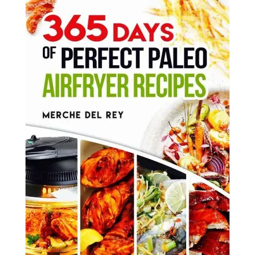 365 Days of Perfect Paleo Air Fryer Recipes