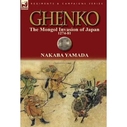 Ghenko: The Mongol Invasion of Japan, 1274-81