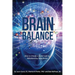 Brain Balance: How to Create a Better Life by Rebalancing Your Brain