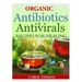 Organic Antibiotics and Antivirals Recipes for Healing