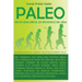 Paleo: no es una dieta, es un estilo de vida: Biología evolutiva + ciencia = salud que se siente y se ve