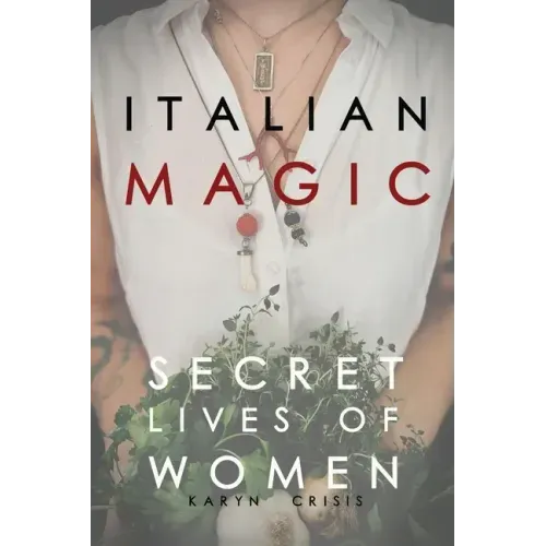 Italian Magic: Secret Lives of Women: Secret Lives of Women