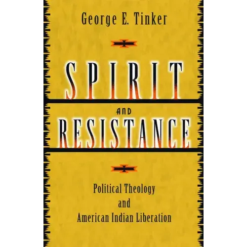 Spirit and Resistance: Political Theology and American Indian Liberation