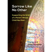 Sorrow Like No Other: Supporting the Grief of a Parent Whose Child Has Died