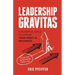 Leadership Gravitas: 12 Essential Skills to Expand your Impact and Influence
