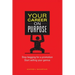 Your Career on Purpose: Stop Begging for a Promotion, Start Selling Your Genius