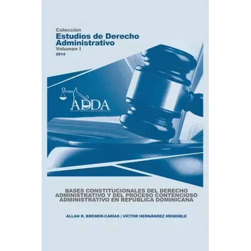 Bases Constitucionales del Derecho Administrativo Y del Proceso Contencioso Administrativo En Republica Dominicana