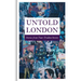 Untold London: Stories from Time-Trodden Streets