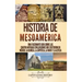 Historia de Mesoamérica: Una fascinante guía sobre las cuatro antiguas civilizaciones que existieron en México: la olmeca, la zapoteca, la maya