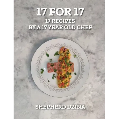 17 for 17, 17 Recipes by a 17 year old Chef