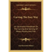 Carving the Easy Way: An Illustrated Handbook on the Carving and Serving of Meats, Poultry and Fish
