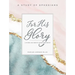 For His Glory - Women's Bible Study Participant Workbook: Living as God's Masterpiece