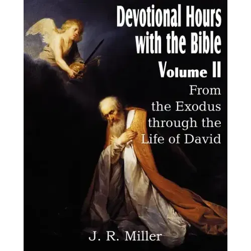 Devotional Hours with the Bible Volume II, from the Exodus Through the Life of David