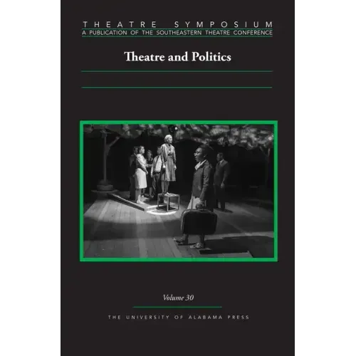 Theatre Symposium, Vol. 30: Theatre and Politics