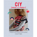 Ciy: Crochet-It-Yourself: 15 Modern Crochet Designs to Stitch and Wear
