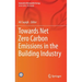 Towards Net Zero Carbon Emissions in the Building Industry