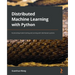 Distributed Machine Learning with Python: Accelerating model training and serving with distributed systems